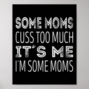 Poster Certaines mamans en consomment trop. C'est moi, de