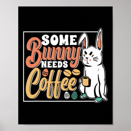 Poster Certains Bunny Ont Besoin D'Oeufs De Café Joyeux D (Devant)