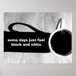 Poster Certains jours se sentent juste noir et blanc post