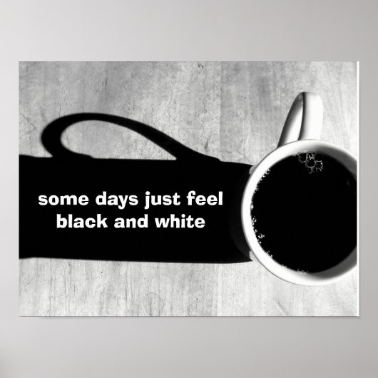 Poster Certains jours se sentent juste noir et blanc post (Devant)