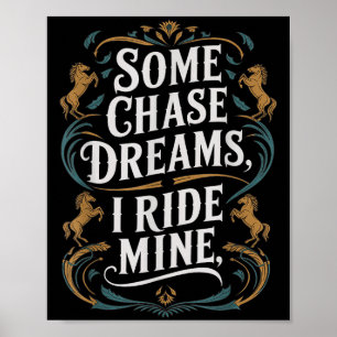 Poster Certains poursuivent des rêves je monte mon cheval