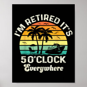 Poster C'est 5 Heures Partout Je Suis Retraité Drôle Retr