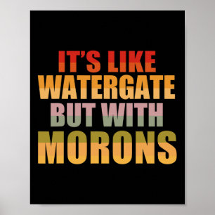 Poster C'est comme Watergate mais avec des idiots drôle D