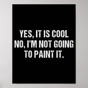 Poster C'est cool, je ne vais pas le peindre, humour sarc