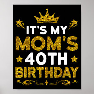 Poster C'est les 40 ans de ma mère Joyeux Anniversaire 40
