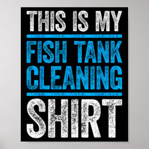 Poster C'est Ma Chemise De Nettoyage De Mon Aquarium Pour