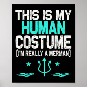 Poster C'est mon costume humain Je suis vraiment un Merma