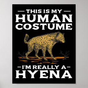 Poster C'Est Mon Costume Humain Je Suis Vraiment Une Hyen