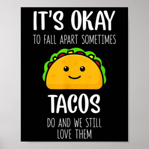 Poster C'est Ok De Tomber En Morceaux Parfois Les Tacos L