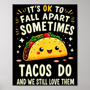 Poster C'est ok de tomber en morceaux parfois les tacos l