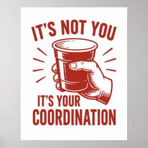 Poster C'est pas toi, c'est ta coordination Beer Pong