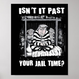 Poster C'est Passé Votre Temps De Prison Drôle Anti Trump