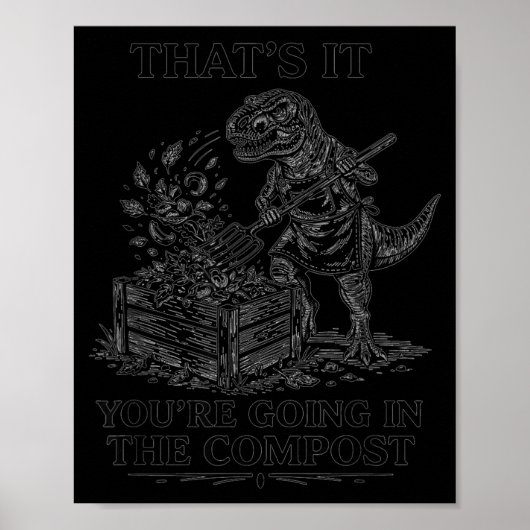 Poster C'est pour le compost drôle de t-rex jardinage (Devant)