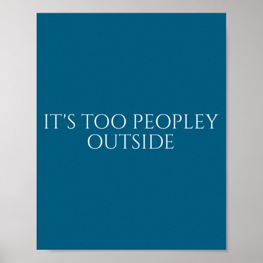 Poster C'est Trop Peuplé Dehors Introverti Timide (Devant)
