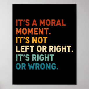 Poster C'Est Un Moment Moral Ce N'Est Pas À Gauche Ou À D