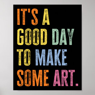 Poster C'est une bonne journée pour faire de l'art Drôle