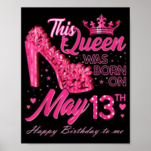 Poster Cette reine est née le 13 mai 13 mai Anniversaire
