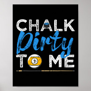 Poster Chalk Dirty To Me Drôle Pool Player 8-ball Billard