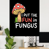 Poster Champignons J'Ai Mis Le Plaisir Dans Le Fungus (Bureau à domicile)