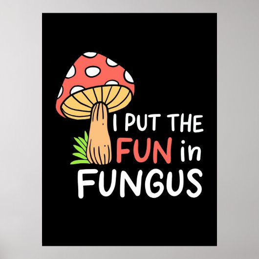 Poster Champignons J'Ai Mis Le Plaisir Dans Le Fungus (Devant)