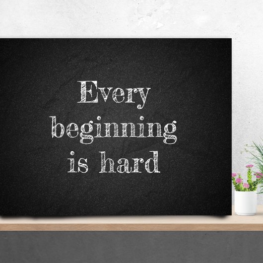 Poster Chaque début est dur graisse citation charbon