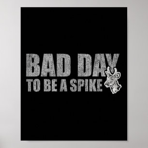 Poster Chasse En Jour Pour Être Un Spike Drôle Chasse De