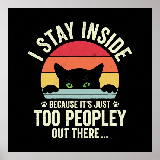 Poster Chat Drôle Je Reste À L'Intérieur Parce Que C'est (Devant)