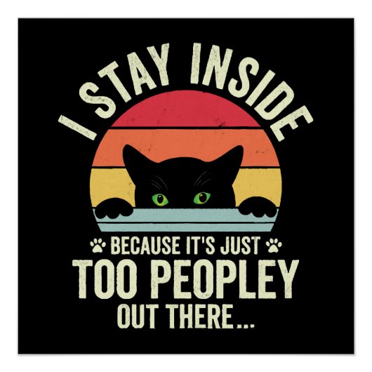 Poster Chat Drôle Je Reste À L'Intérieur Parce Que C'Est (Devant)
