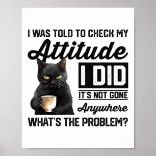 Poster Chat Drôle On M'A Dit De Vérifier Mon Attitude Cha