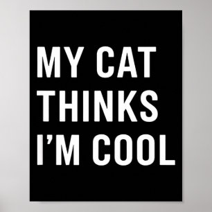 Poster Chat - Mon chat pense que je suis cool Amateur de 