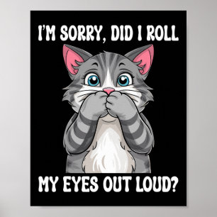 Poster Chaton Sarcastique Est-Ce Que J'Ai Roulé Mes Yeux 