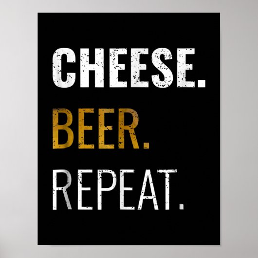 Poster Cheese Beer Repeat, Drôle Novelté dégoûté (Devant)