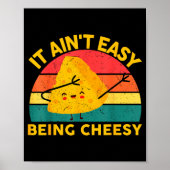 Poster Cheese It Aint Easy Being Cheesy Funny Graphic Kid (Devant)