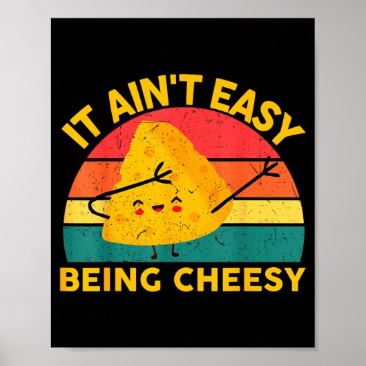 Poster Cheese It Aint Easy Being Cheesy Funny Graphic Kid (Devant)