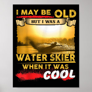 Poster Chemise de ski nautique - Je peux être vieux mais 