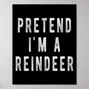 Poster Chemise Prétendre Je Suis Un Renne Hommes Femmes N