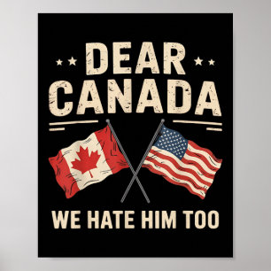 Poster Cher Canada, Nous Le haïssons Trop Anti-Trump Pr C