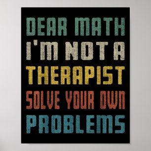 Poster Cher Math, je ne suis pas un Therast Résoudre votr