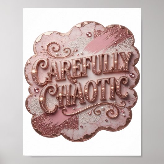 Poster Chic Rose SOIGNEUSEMENT CHAOTIQUE (Devant)