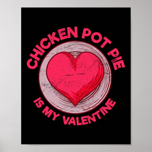 Poster Chicken Pot Pie Is My Valentine Meat Pie Funny Pas (Devant)
