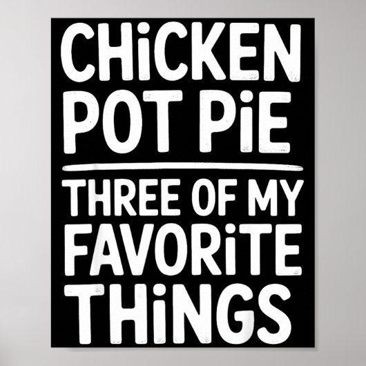 Poster Chicken Pot Pie Three Of My Favorite Things Funny  (Devant)