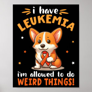 Poster Chien Corgi J'ai une leucémie Je suis autorisé à f