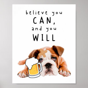 Poster Chien de bière - Croyez que vous pouvez, et vous a