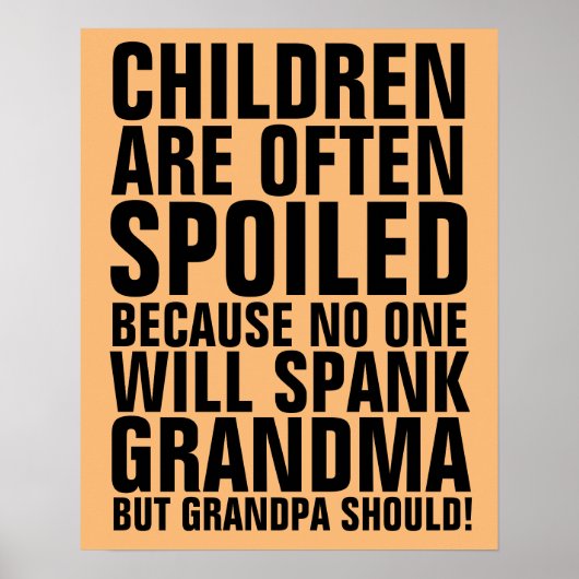 POSTER CHILDREN SPOILED NO ONE WILL SPANK GRANDMA SIGNS (Devant)
