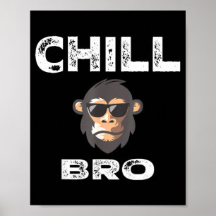 Poster Chill Bro - Singe Drôle Avec Cadeau De Slogan Cool