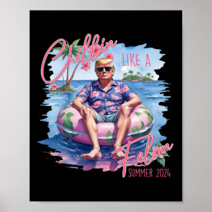 Poster Chillin D'Été Comme Un Felon Trump Pour Le Préside