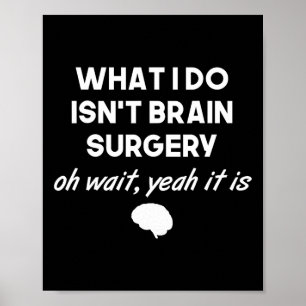 Poster Chirurgien cérébral drôle Neurochirurgien Cadeaux