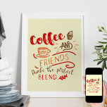 Poster Citation de café et amis dans Bistro Art Typograph<br><div class="desc">Poster de café pour votre maison, décor bistrot ou art de restaurant. Le design comprend la citation de café "Café et amis font le Mélange parfait" et des illustrations y compris une tasse de café et dessert de cupcake. La typographie décorative est habillée de couleurs chatoyantes rouge, orange et marron....</div>