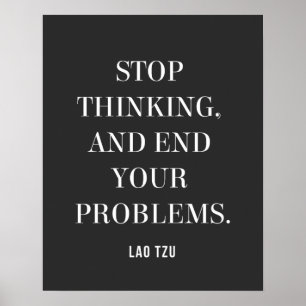 Poster Citation de Lao Tzu sur Arrêter de Penser, Résoudr