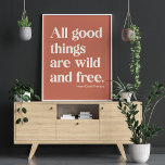 Poster Citation de positivité Inspirationnelle sauvage et<br><div class="desc">Ce design de typographie simple présente la célèbre citation de Thoreau - All Good Things Are Wild and Free.</div>